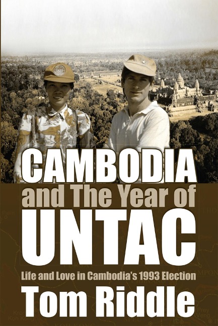 Cambodia and the Year of UNTAC - Tom Riddle