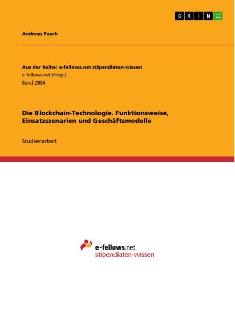 Die Blockchain-Technologie. Funktionsweise, Einsatzszenarien und Geschäftsmodelle - Andreas Paech