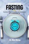 Cover-Bild zum Titel 'Intermittent Fasting: the Natural Way to Reactivate your Metabolism and Transform your Life' von 'Alan Bishop'