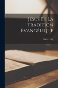Cover-Bild zum Titel 'Jésus Et La Tradition Evangélique' von 'Alfred Loisy'
