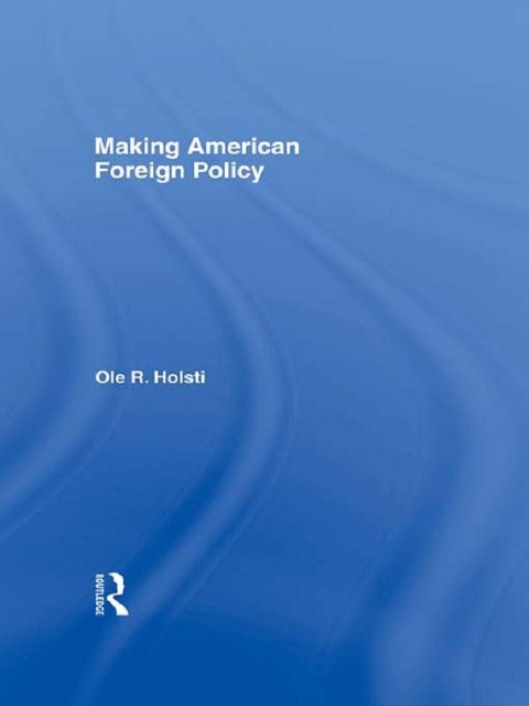 Making American Foreign Policy - Ole Holsti