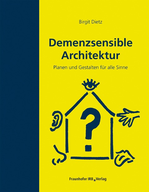 Demenzsensible Architektur. - Birgit Dietz