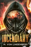 Cover-Bild zum Titel 'Incendiary' von 'M. von Lindenberg'