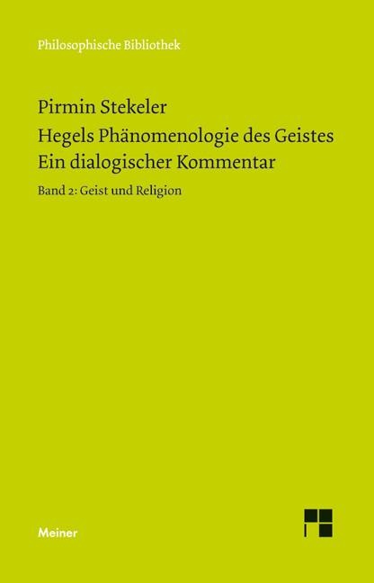 Hegels Phänomenologie des Geistes. Ein dialogischer Kommentar. Band 2: Geist und Religion - Pirmin Stekeler