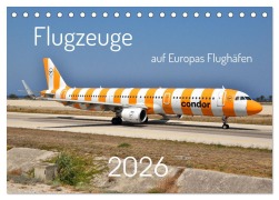 Cover-Bild zum Titel 'Flugzeuge auf Europas Flughäfen (Tischkalender 2026 DIN A5 quer), CALVENDO Monatskalender' von 'Matthias Merz'