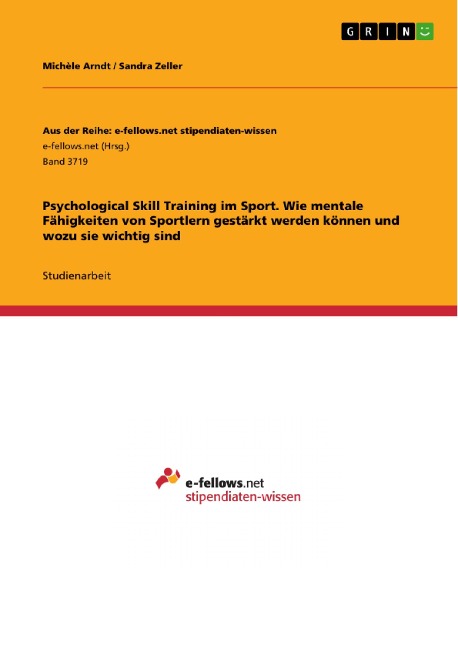 Psychological Skill Training im Sport. Wie mentale Fähigkeiten von Sportlern gestärkt werden können und wozu sie wichtig sind - Michèle Arndt, Sandra Zeller