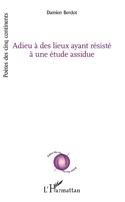 Adieu à des lieux ayant résisté à une étude assidue - Damien Berdot