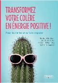 Cover-Bild zum Titel 'Transformez votre colère en énergie positive !: Poser les limites et se faire respecter' von 'Nathalie Dedebant, Jean-Louis Muller, Emmanuel Portanéry'