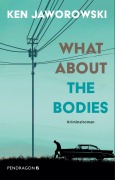 Cover-Bild zum Titel 'What about the bodies' von 'Ken Jaworowski'