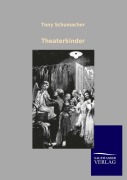 Cover-Bild zum Titel 'Theaterkinder' von 'Tony Schumacher'