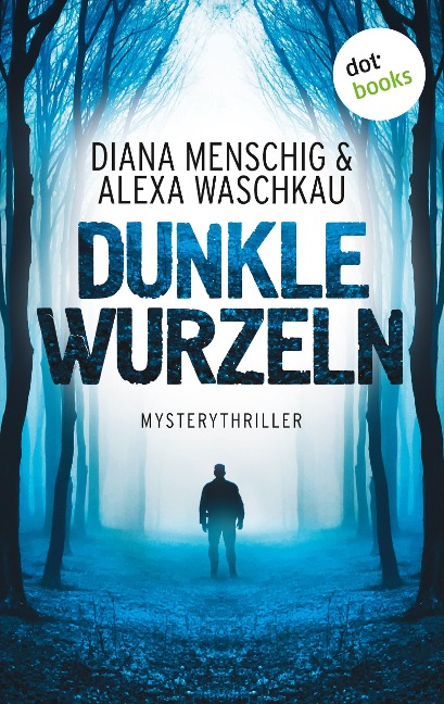Dunkle Wurzeln - Diana Menschig, Alexa Waschkau