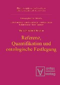 Cover-Bild zum Titel 'Referenz, Quantifikation und ontologische Festlegung' von 'Maria Elisabeth Reicher'