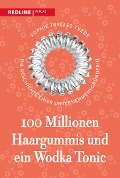 Cover-Bild zum Titel '100 Millionen Haargummis - und ein Wodka Tonic' von 'Sophie Trelles-Tvede'
