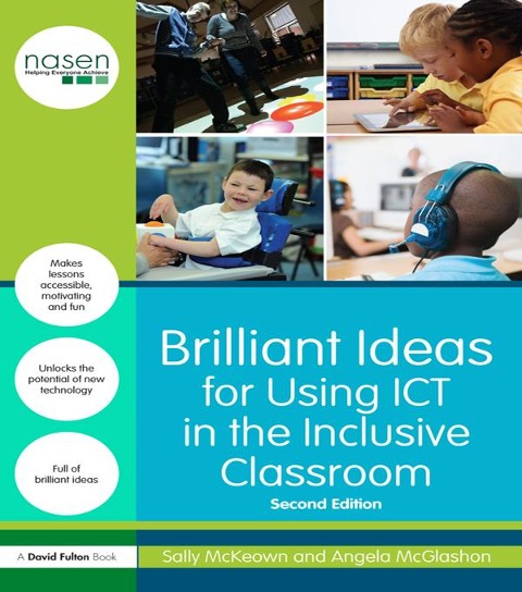 Brilliant Ideas for Using ICT in the Inclusive Classroom - Sally Mckeown, Angela McGlashon