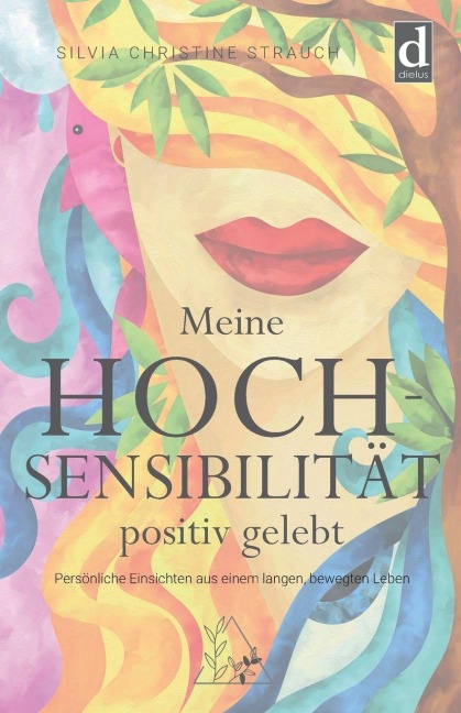 Meine Hochsensibilität positiv gelebt - Silvia Christine Strauch