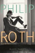 Cover-Bild zum Titel 'Philip Roth' von 'Blake Bailey'