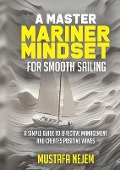 A Master Mariner Mindset Smooth Sailing - Mustafa Nejem