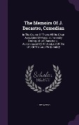 The Memoirs Of J. Decastro, Comedian: In The Course Of Them Will Be Given Anecdotes Of Various Eminently Distinguished Characters... Accompanied By An - J. Decastro