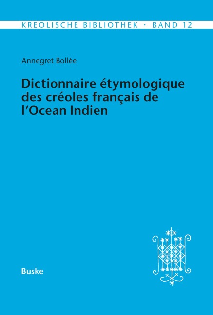 Dictionnaire étymologique des créoles français de l'Océan Indien. Deuxième Partie - Annegret Bollée