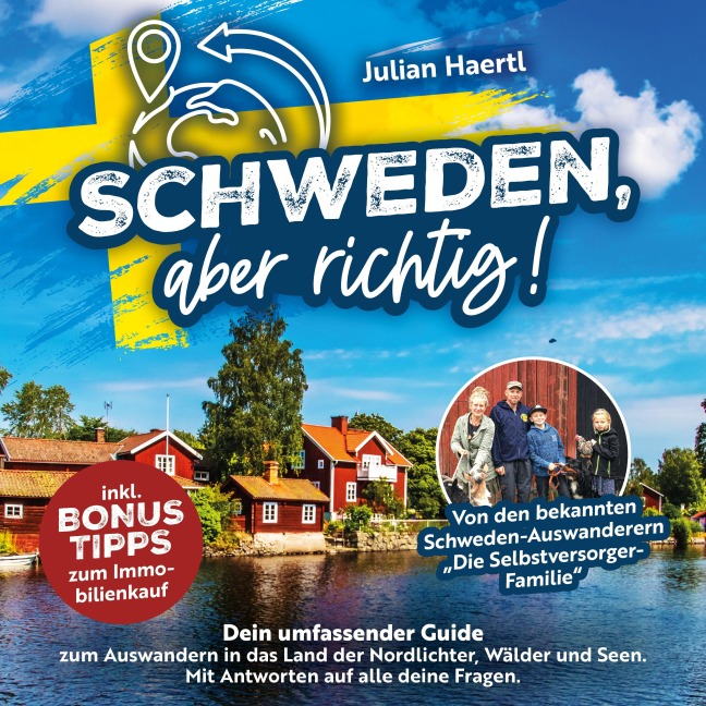 Schweden, aber richtig!: Dein umfassender Guide zum Auswandern in das Land der Nordlichter, Wälder und Seen. Mit Antworten auf alle deine Fragen und Bonus-Tipps zum Immobilienkauf - Julian Haertl