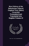 Cover-Bild zum Titel 'New Edition of the Babylonian Talmud; Original Text, Edited, Corrected, Formulated and Translated Into English Volume 10' von 'Michael L. 1845-1904 Rodkinson'