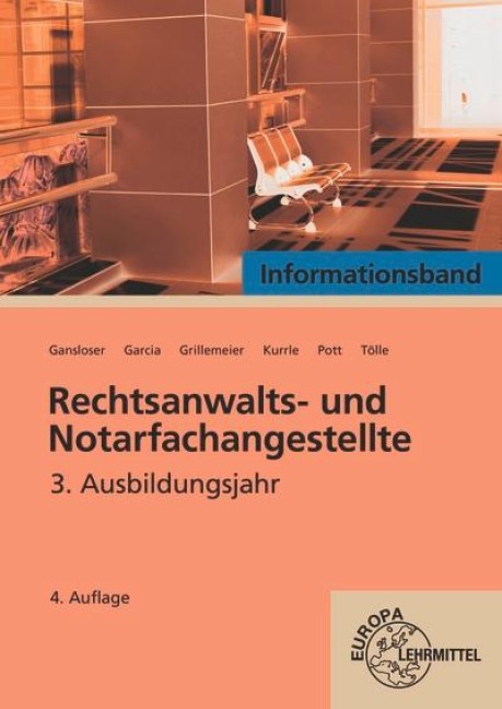 Rechtsanwalts- und Notarfachangestellte, Informationsband 3. Ausbildungsjahr - Elvira Pott, Joachim Gansloser, Sophie Tölle, Ulrike Garcia, Birgit Kurrle
