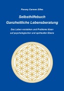 Cover-Bild zum Titel 'Selbsthilfebuch Ganzheitliche Lebensberatung' von 'Pavany Carmen Zilles'