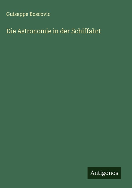 Die Astronomie in der Schiffahrt - Guiseppe Boscovic