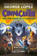 Cover-Bild zum Titel 'ChupaCarter and the Curse of La Llorona' von 'George Lopez, Ryan Calejo'
