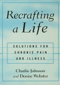 Cover-Bild zum Titel 'Recrafting a Life' von 'Charles Johnson, Denise Webster'