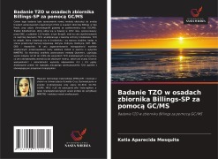 Cover-Bild zum Titel 'Badanie TZO w osadach zbiornika Billings-SP za pomoc¿ GC/MS' von 'Katia Aparecida Mesquita'