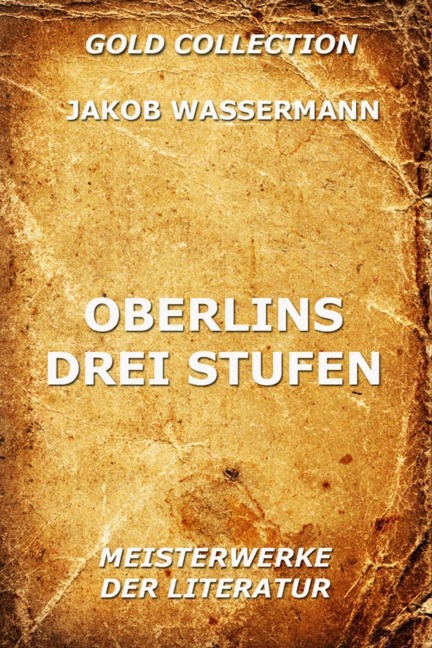 Oberlins drei Stufen - Jakob Wassermann