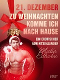 Cover-Bild zum Titel '21. Dezember: Zu Weihnachten komme ich nach Hause - ein erotischer Adventskalender' von 'Malin Edholm'