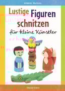 Cover-Bild zum Titel 'Lustige Figuren schnitzen aus Balsaholz. 17 einfache Schnitzanleitungen. Für Kinder ab 8 Jahren' von 'Norbert Pautner'