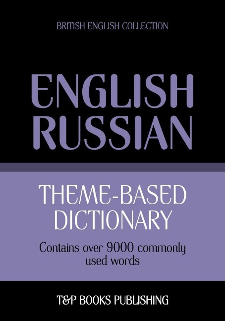 Theme-based dictionary British English-Russian - 9000 words - Andrey Taranov