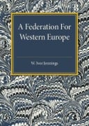 Cover-Bild zum Titel 'A Federation For Western Europe' von 'W. Ivor Jennings'