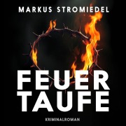Cover-Bild zum Titel 'Feuertaufe' von 'Markus Stromiedel'