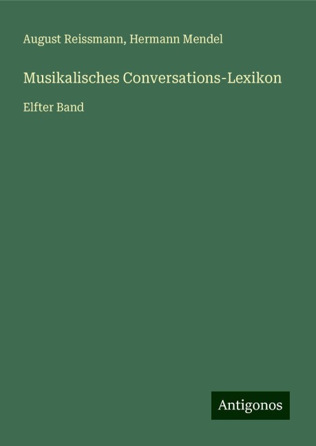 Musikalisches Conversations-Lexikon - August Reissmann, Hermann Mendel