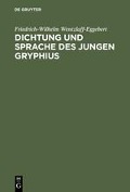 Dichtung und Sprache des jungen Gryphius - Friedrich-Wilhelm Wentzlaff-Eggebert
