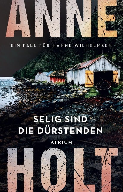 Selig sind die Dürstenden - Anne Holt