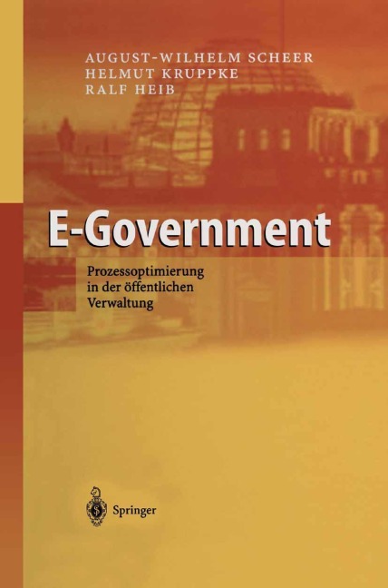 E-Government - August-Wilhelm Scheer, Ralf Heib, Helmut Kruppke