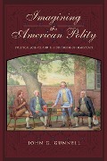 Cover-Bild zum Titel 'Imagining the American Polity: Political Science and the Discourse of Democracy' von 'John G. Gunnell'