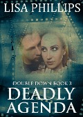 Deadly Agenda (Double Down, #3) - Lisa Phillips