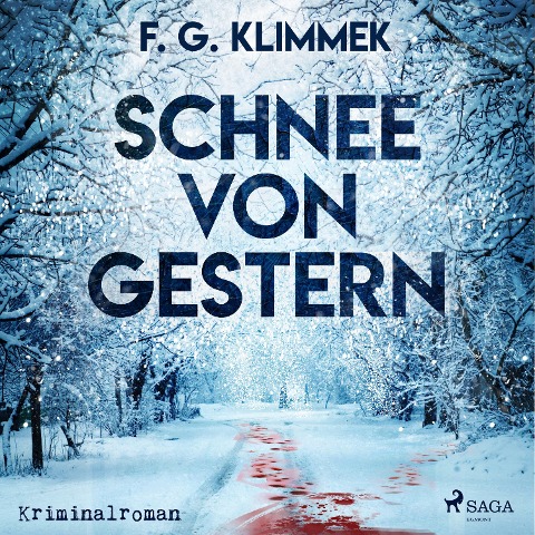 Schnee von gestern (Ungekürzt) - F. G. Klimmek
