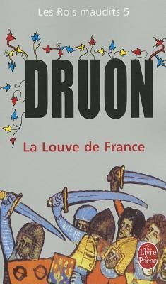 La Louve de France.Les Rois maudits, 5 - Maurice Druon