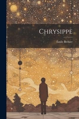 Chrysippe - Émile Bréhier