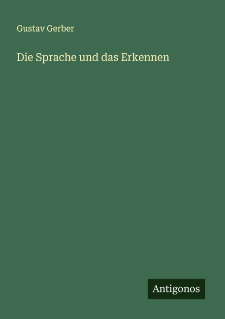 Die Sprache und das Erkennen - Gustav Gerber