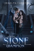 Cover-Bild zum Titel 'Stone Champion: A Paranormal Protector Tale (Heart of Steel, #2)' von 'Demelza Carlton'