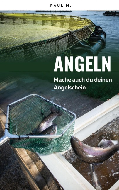 Angeln - Mache auch du deinen Angelschein - Paul M.
