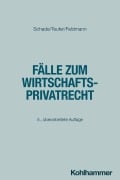 Cover-Bild zum Titel 'Fälle zum Wirtschaftsprivatrecht' von 'Georg Friedrich Schade, Andreas Teufer, Eva Feldmann'